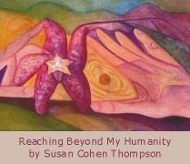Reaching Beyond My Humanity -- artwork courtesy of Susan Cohen Thompson -- click image to visit her online gallery 